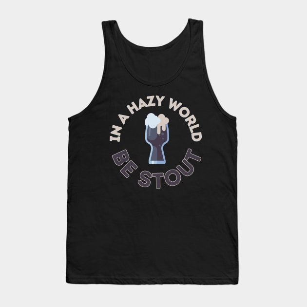 In a hazy (IPA) world, be stout! Tank Top by Randy Handsome